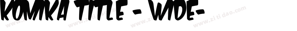 Komika Title - Wide字体转换